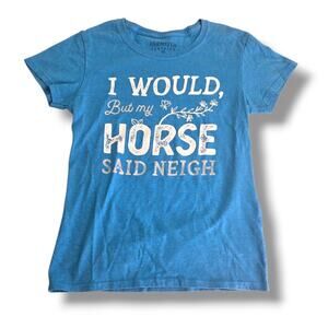 Farm Fed Clothing T Shirt Size SMALL Blue “I Would But My Horse Said Neigh”